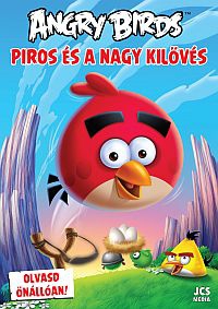  Angry Birds Olvasd egyedl! – Piros s a Nagy Kilvs